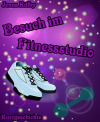 Besuch im Fitnessstudio - Jenna Killby - E-Book