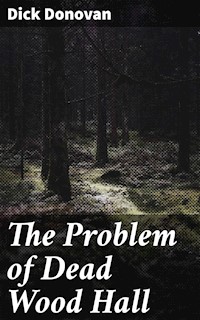 The Problem of Dead Wood Hall - Dick Donovan - E-Book
