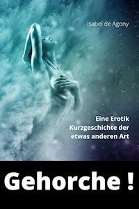 Gehorche ! - Isabel de Agony - E-Book