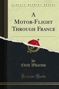 A Motor-Flight Through France - Edith Wharton - E-Book