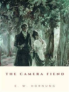 The Camera Fiend - E. W. Hornung - E-Book
