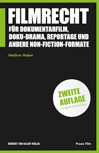Filmrecht für Dokumentarfilm, Doku-Drama, Reportage und andere Non-Fiction-Formate - Heidrun Huber - E-Book