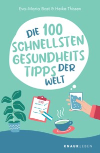 Die 100 schnellsten Gesundheitstipps der Welt - Eva-Maria Bast - E-Book