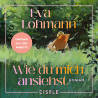 Wie du mich ansiehst - Eva Lohmann - Hörbuch