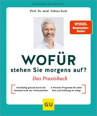 Wofür stehen Sie morgens auf? Das Praxisbuch - Prof. Dr. med Tobias Esch - E-Book