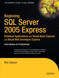 Beginning SQL Server 2005 Express Database Applications with Visual Basic Express and Visual Web Developer Express - Rick Dobson - E-Book