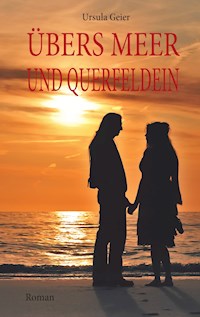 Übers Meer und Querfeldein - Ursula Geier - E-Book