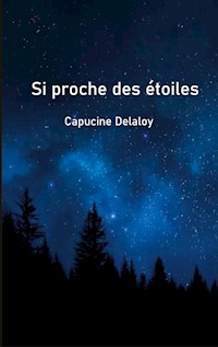Si proche des étoiles - Capucine Delaloy - E-Book