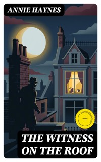 The Witness on the Roof - Annie Haynes - E-Book
