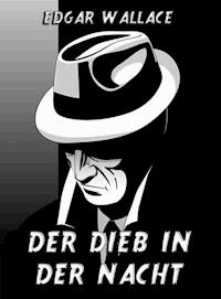 Der Dieb in der Nacht - Edgar Wallace - E-Book
