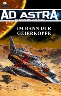 Ad Astra – Chet Morrows Weg zu den Sternen, Neue Abenteuer 10: Im Bann der Geierköpfe - Melanie Brosowski - E-Book