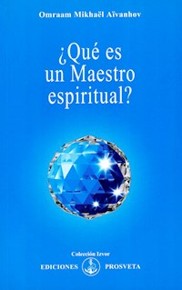 ¿Qué es un maestro espiritual? - Omraam Mikhäel Aïvanhov - E-Book