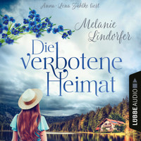 Die verbotene Heimat (Ungekürzt) - Melanie Lindorfer - Hörbuch