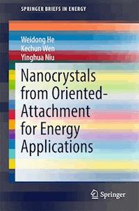 Nanocrystals from Oriented-Attachment for Energy Applications - Weidong He - E-Book