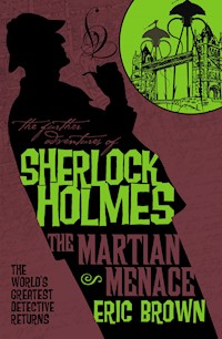 The Further Adventures of Sherlock Holmes - The Martian Menace - Eric Brown - E-Book