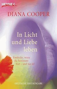 In Licht und Liebe leben - Diana Cooper - E-Book