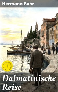 Dalmatinische Reise - Hermann Bahr - E-Book