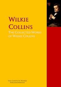 The Collected Works of Wilkie Collins - Wilkie Collins - E-Book