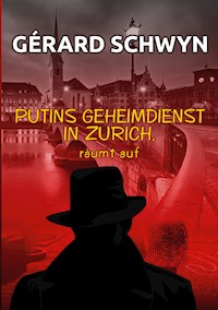 Putins Geheimdienst - Gérard Schwyn - E-Book