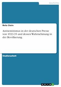 Antisemitismus in der deutschen Presse von 1933-35 und dessen Wahrnehmung in der Bevölkerung. - Reto Stein - E-Book