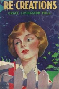 Re-Creations - Grace Livingston Hill - E-Book