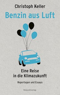 Benzin aus Luft - Christoph Keller - E-Book