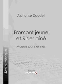 Fromont jeune et Risler aîné - Alphonse Daudet - E-Book