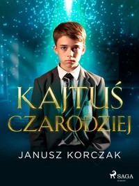 Kajtuś Czarodziej - Janusz Korczak - E-Book