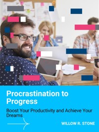 Procrastination to Progress - Willow R. Stone - E-Book