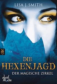 Der magische Zirkel - Die Hexenjagd - Lisa J. Smith - E-Book