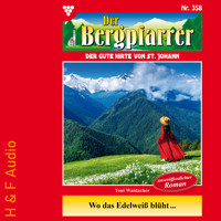 Wo das Edelweis blüht... - Der Bergpfarrer, Band 358 (ungekürzt) - Toni Waidacher - Hörbuch