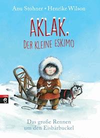 Aklak, der kleine Eskimo - Anu Stohner - E-Book