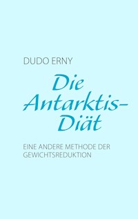 Die Antarktis-Diät - Dudo Erny - E-Book