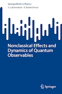 Nonclassical Effects and Dynamics of Quantum Observables - S. Lakshmibala - E-Book