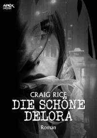 DIE SCHÖNE DELORA - Craig Rice - E-Book
