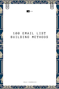 100 Email List Building Methods - Carnegie Dale - E-Book