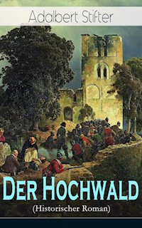 Der Hochwald (Historischer Roman) - Adalbert  Stifter - E-Book