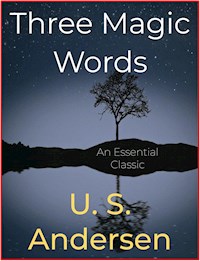 Three Magic Words - U. S. Andersen - E-Book