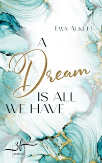 A Dream Is All We Have - Ewa Aukett - E-Book