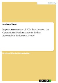 Impact Assessment of SCM Practices on the Operational Performance in Indian Automobile Industry. A Study - Jagdeep Singh - E-Book