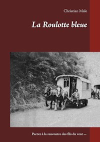 La Roulotte bleue - Christian MALE - E-Book