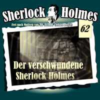 Sherlock Holmes, Die Originale, Fall 62: Der verschwundene Sherlock Holmes - Arthur Conan Doyle - Hörbuch