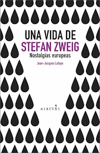 Una vida de Stefan Zweig - Jean-Jacques Lafaye - E-Book