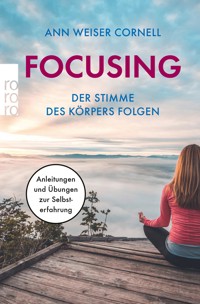 Focusing - Der Stimme des Körpers folgen - Ann Weiser Cornell - E-Book + Hörbuch