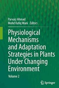 Physiological Mechanisms and Adaptation Strategies in Plants Under Changing Environment -  - E-Book