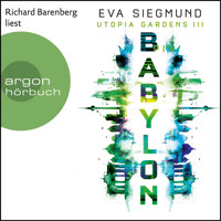 Babylon - Utopia Gardens, Band 3 (Ungekürzte Lesung) - Eva Siegmund - Hörbuch
