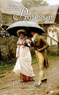 Der Professor - Charlotte Bronte - E-Book