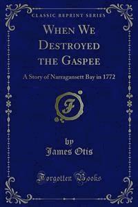 When We Destroyed the Gaspee - James Otis - E-Book