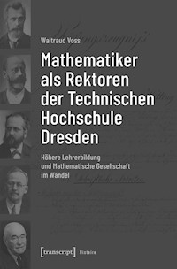 Mathematiker als Rektoren der Technischen Hochschule Dresden - Waltraud Voss - kostenlos E-Book