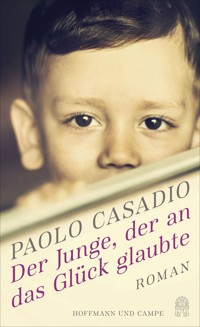 Der Junge, der an das Glück glaubte - Paolo Casadio - E-Book